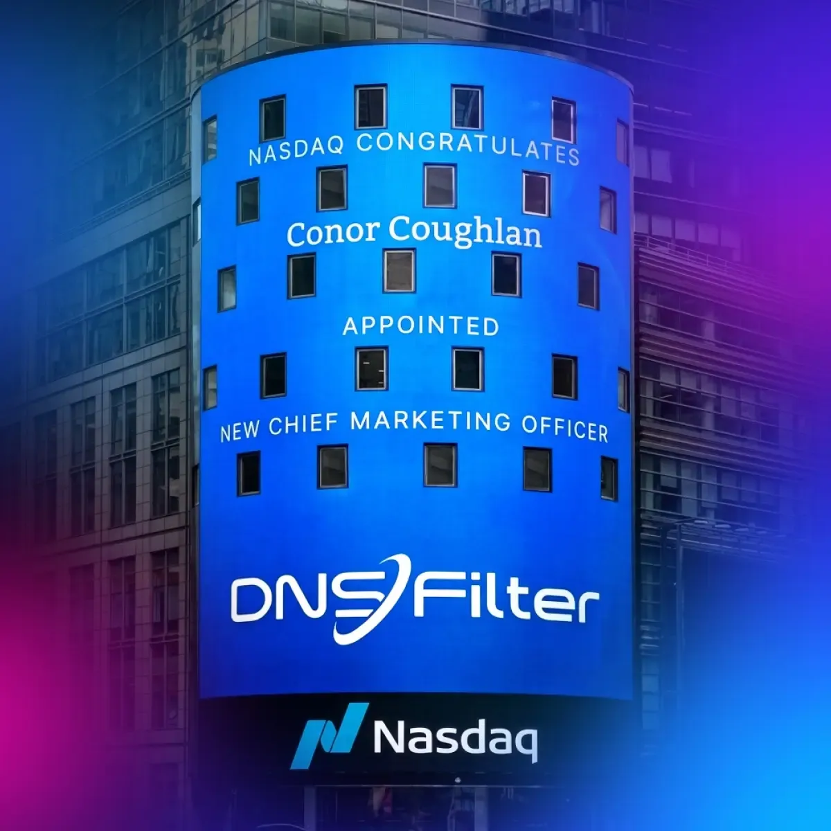 Nasdaq tower billboard congratulating Conor Coughlan on his appointment as Chief Marketing Officer of DNSFilter